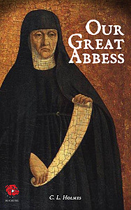 Our Great Abbess by C.L. Holmes