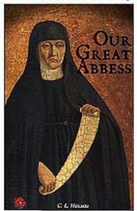 Our Great Abbess by C.L. Holmes