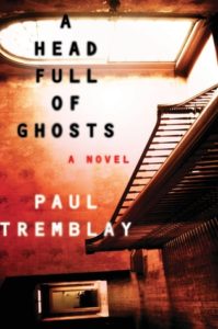 A Head Full Of Ghosts by Paul Tremblay