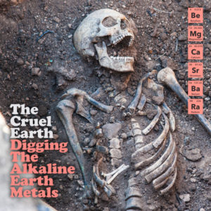 Digging the Alkaline Earth Metals digital album by The Cruel Earth (6 tracks)